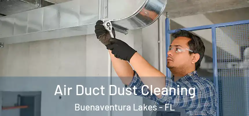 Air Duct Dust Cleaning Buenaventura Lakes - FL