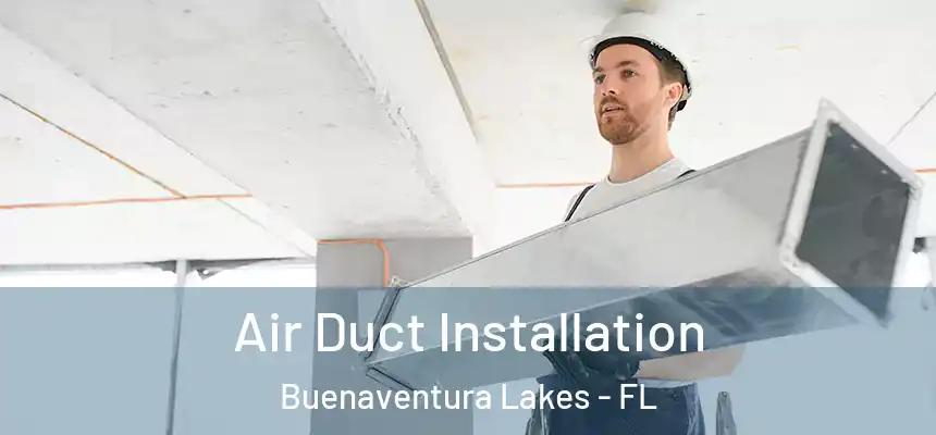 Air Duct Installation Buenaventura Lakes - FL