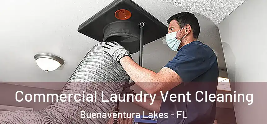 Commercial Laundry Vent Cleaning Buenaventura Lakes - FL