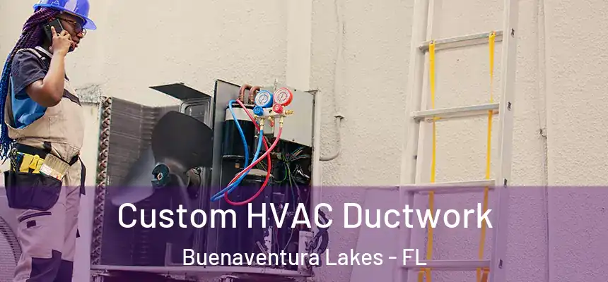  Custom HVAC Ductwork Buenaventura Lakes - FL