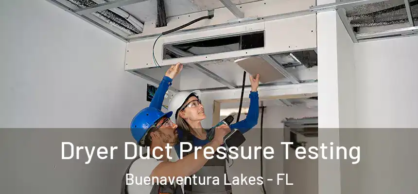 Dryer Duct Pressure Testing Buenaventura Lakes - FL