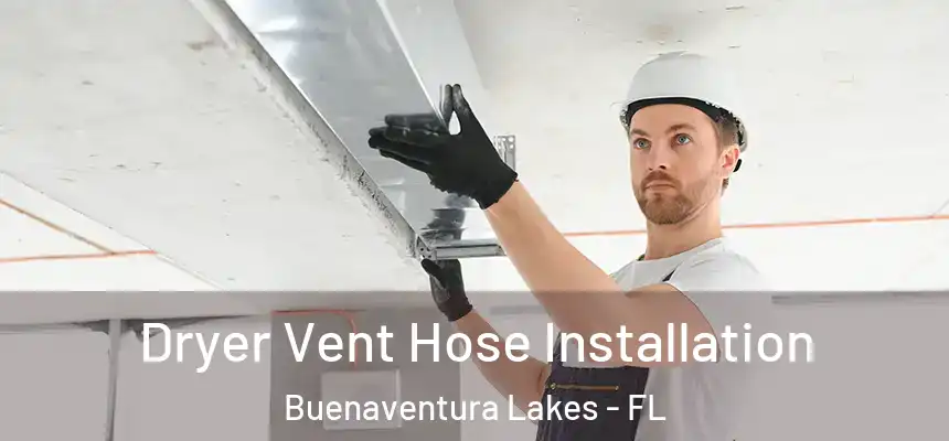 Dryer Vent Hose Installation Buenaventura Lakes - FL