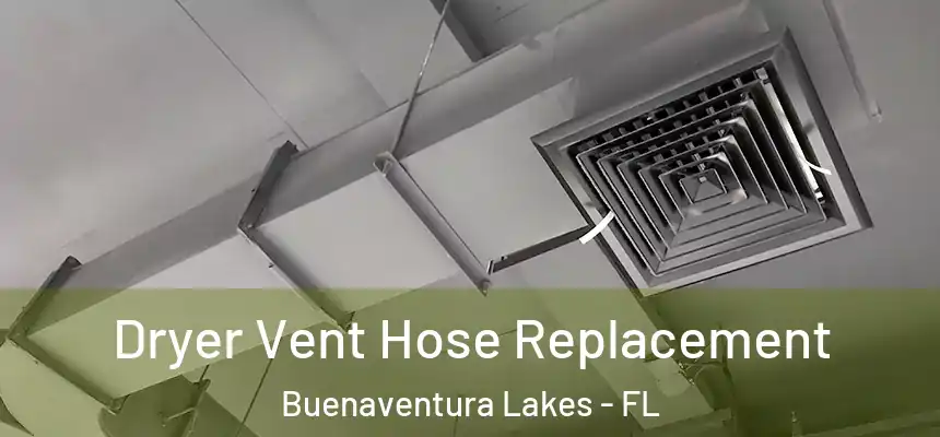 Dryer Vent Hose Replacement Buenaventura Lakes - FL