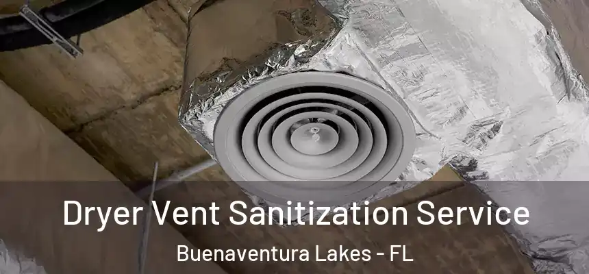  Dryer Vent Sanitization Service Buenaventura Lakes - FL