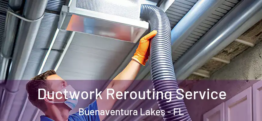  Ductwork Rerouting Service Buenaventura Lakes - FL