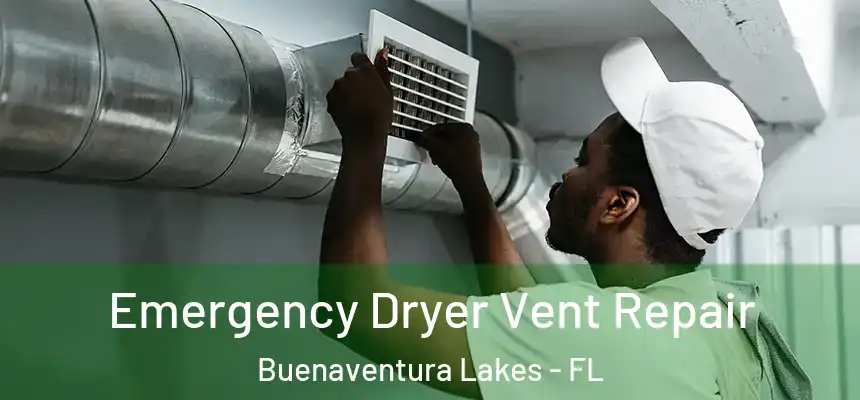 Emergency Dryer Vent Repair Buenaventura Lakes - FL