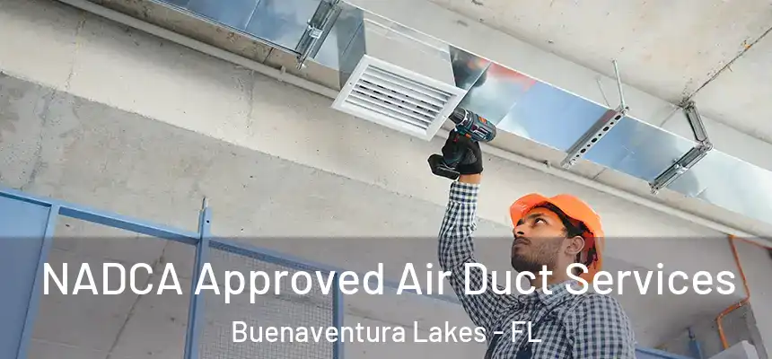 NADCA Approved Air Duct Services Buenaventura Lakes - FL