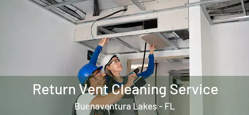 Return Vent Cleaning Service Buenaventura Lakes - FL