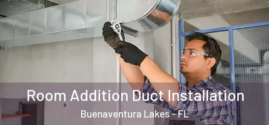 Room Addition Duct Installation Buenaventura Lakes - FL