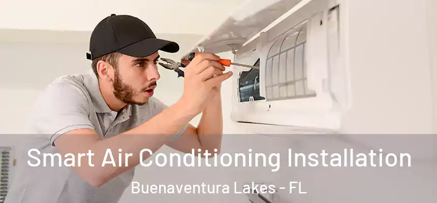  Smart Air Conditioning Installation Buenaventura Lakes - FL