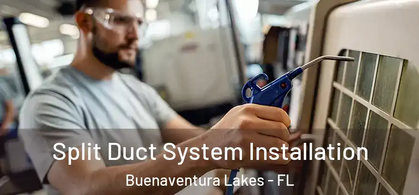 Split Duct System Installation Buenaventura Lakes - FL